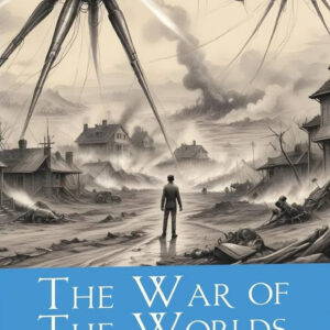 The War of the Worlds: The Originals Classic by H.G. Wells