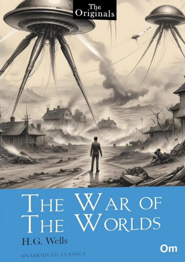 The War of the Worlds: The Originals Classic by H.G. Wells