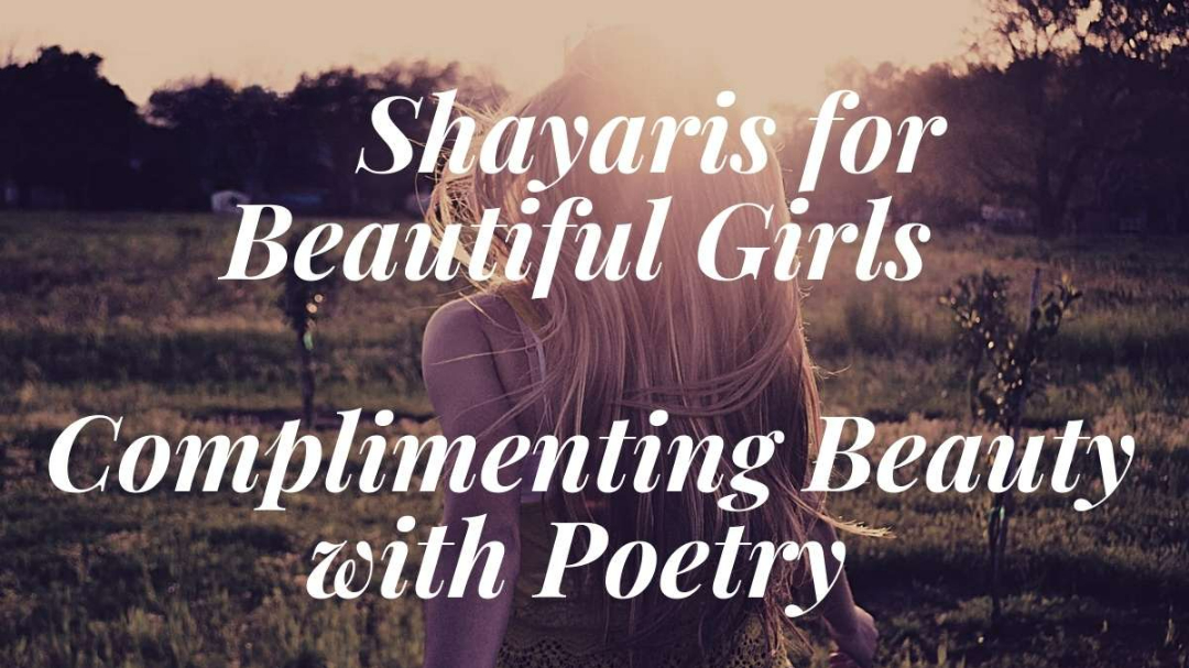 Shayaris for Beautiful Girls Complimenting Beauty with Poetry